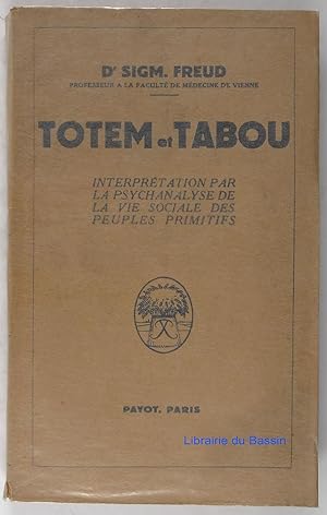 Totem et Tabou Interprétation par la psychanalyse de la vie sociale des peuples primitifs