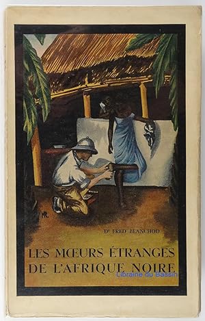 Les moeurs étranges de l'Afrique noire