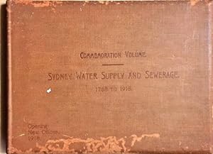 Sydney's Water Supply and Sewerage. 1788 to 1918. Opening New Offices, 1918. Commemoration Volume.