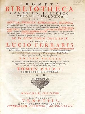 PROMPTA BIBLIOTHECA. CANONICA, JURIDICO-MORALIS THEOLOGICA.