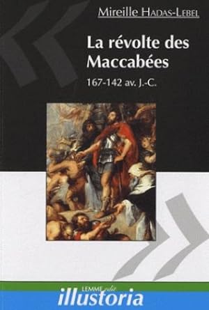 La révolte des Maccabées 167-142 av. J.-C.