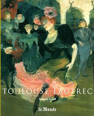 Toulouse-Lautrec Le théatre de la vie .1864- 1901