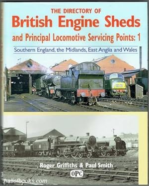 The Directory Of British Engine Sheds And Principle Locomotive Servicing Points: 1. Southern Engl...