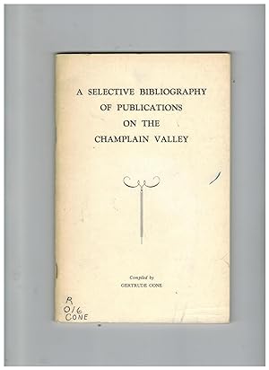A SELECTIVE BIBLIOGRAPHY OF PUBLICATIONS ON THE CHAMPLAIN VALLEY