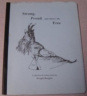 Strong, Proud, And Above All, Free: A Collection Of Cowboy Poetry; Signed