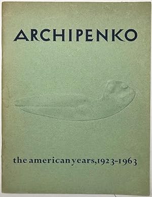 ARCHIPENKO: The American Years, 1923-1963