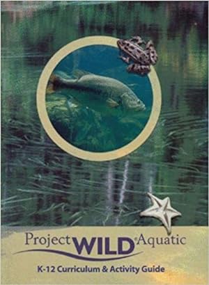 Project Wild Aquatic: K - 12 Curriculum & Activity Guide
