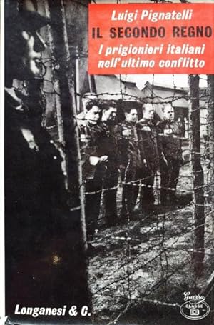 Il secondo regno. I prigionieri italiani nell'ultimo conflitto.