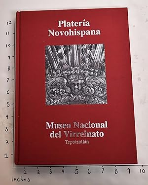 Platería Novohispana: Museo Nacional del Virreinato, Tepotzotlán