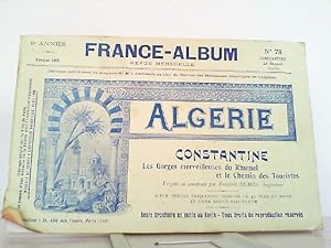 Algerie - Les Gorges merveilleuses du Rhumel et le Chemin des Touristes. France Album Revue Mensu...