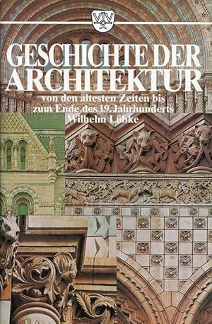 Geschichte der Architektur von den ältesten Zeiten bis zum Ende des 19. Jahrhunderts