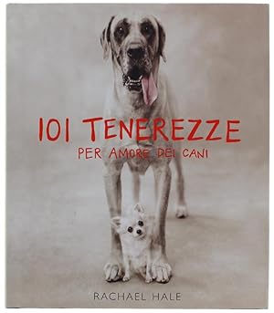 101 TENEREZZE - PER AMORE DEI CANI.: