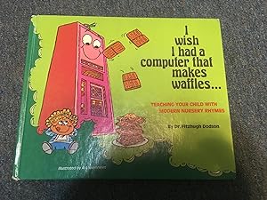 I Wish I had a Computer that Makes Waffles: Teaching Your Child with Modern Nursery Rhymes