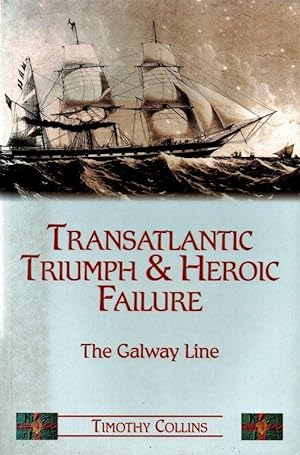 Transatlantic Triumph and Heroic Failure. The Galway Line.