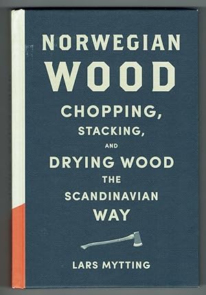 Norwegian Wood. Chopping, Stacking and Drying Wood the Scandinavian Way
