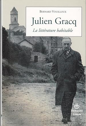 Julien Gracq. La littérature habitable