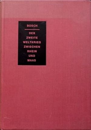 Der zweite Weltkrieg zwischen Rhein und Maas