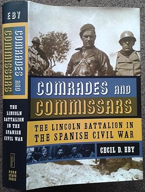 COMRADES AND COMMISSARS. THE LINCOLN BATTALION IN THE SPANISH CIVIL WAR.