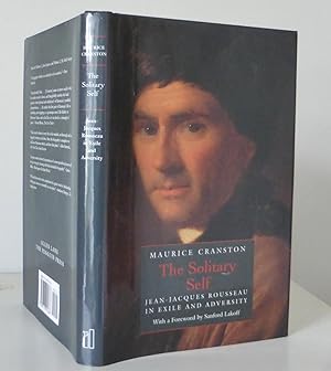The Solitary Self: Jean-Jacques Rousseau in Exile And Adversity