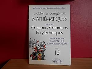 Problemes Corriges De Mathematiques Concours Communs Polytechniques T12 2005-2006