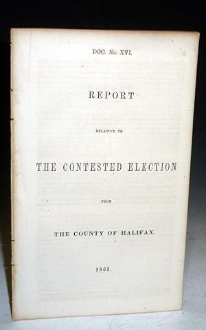 Report Relative to the Contested Election from the County of Halifax