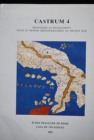 CASTRUM 4 - Frontière et peuplement dans le monde méditerranéen au Moyen Age. Actes du colloque d...