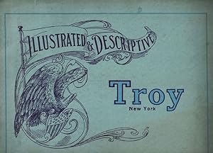 Troy: The Progressive City Organized in 1816 [cover title: Illustrated & Descriptive Troy, New York]