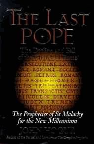 The Last Pope: Decline and Fall of the Church of Rome - Prophecies of St.Malachy for the New Mill...