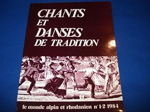 LE MONDE ALPIN ET RHODANIEN - Revue régionale d'ethnologie - N° 1-2/1984 : CHANTS ET DANSES DE TR...