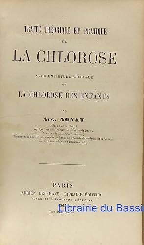 Traité théorique et pratique de la chlorose avec une étude spéciale sur la chlorose des enfants