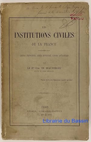 Les institutions civiles de la France considérées dans leurs principes, leur histoire, leurs anal...