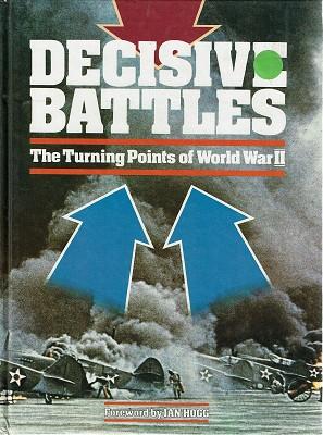 Decisive Battles: The Turning Points Of World War II