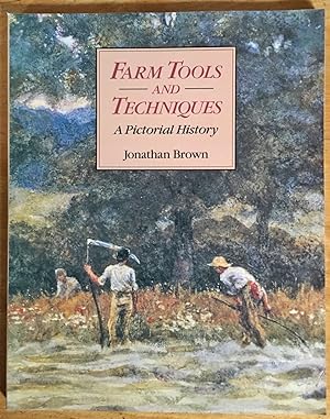Farm Tools and Techniques - An Illustrated History