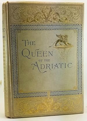 The Queen of the Adriatic, or Venice, Mediaeval and Modern