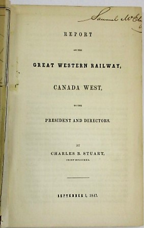 REPORT OF THE GREAT WESTERN RAILWAY, CANADA WEST, TO THE PRESIDENT AND DIRECTORS. BY CHARLES B. S...