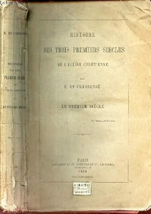 HISTOIRE DES TROIS PREMIERS SIECLES DE L'EGLISE CHRETIENNE : LE PREMIER SIECLE.