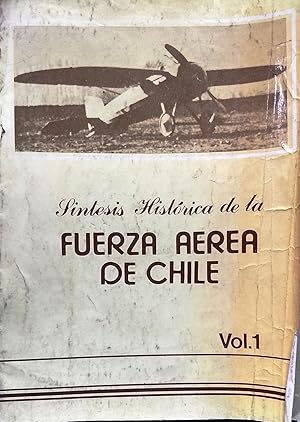 Síntesis histórica de la Fuerza Aérea de Chile. Vol.1