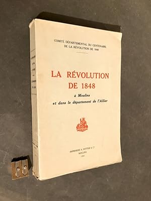 La Révolution de 1848 à Moulins et dans le département de l'Allier.