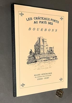 Les châteaux forts au Pays des Bourbons. Allier Généalogie spécial n° 22.