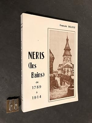 Néris (les Bains) de 1789 à 1914.