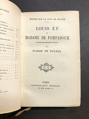 Études sur la cour de France. Louis XV et Madame de Pompadour d'après des documents inédits.