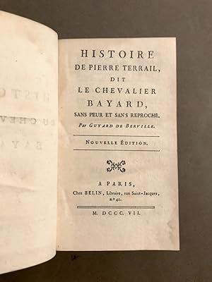Histoire de Pierre Terrail, dit le Chevalier Bayard, sans peur et sans reproche. Nouvelle édition.