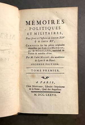 Mémoires politiques et militaires, pour servir à l'Histoire de Louis XIV & de Louis XV,. Composés...