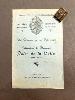 Un directeur de nos pèlerinages. Monsieur le chanoine Jules de La Celle. (1885 - 1951).