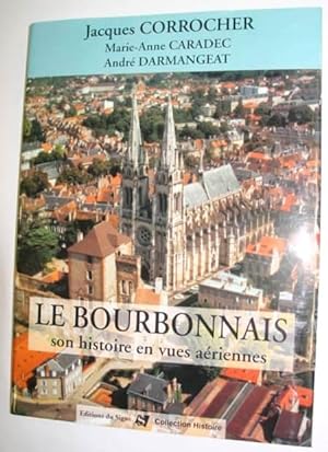 Le Bourbonnais, son histoire en vues aériennes.