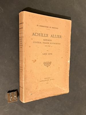 Le romantisme en province. Achille Allier historien, conteur, imagier bourbonnais. 1807-1836.