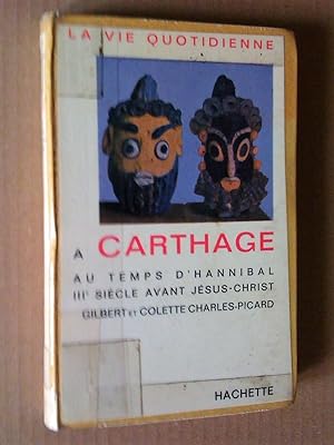 La vie quotidienne à Carthage au temps d'Hannibal. IIIe siècle avant J.-C.