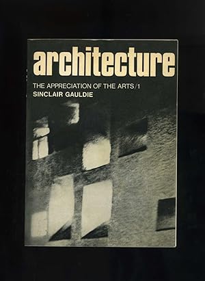 ARCHITECTURE: THE APPRECIATION OF THE ARTS / 1
