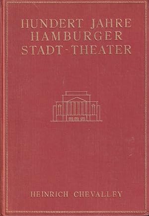 Hundert Jahre Hamburger Stadt-Theater. Hrsg. von der Hamburger Stadt-Theater-Gesellschaft.
