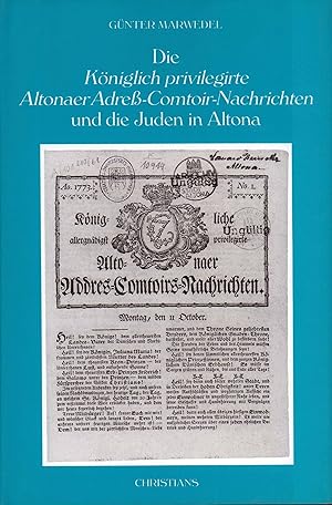 Die Königlich privilegirte Altonaer Adreß-Comtoir-Nachrichten und die Juden in Altona. (Für die S...
